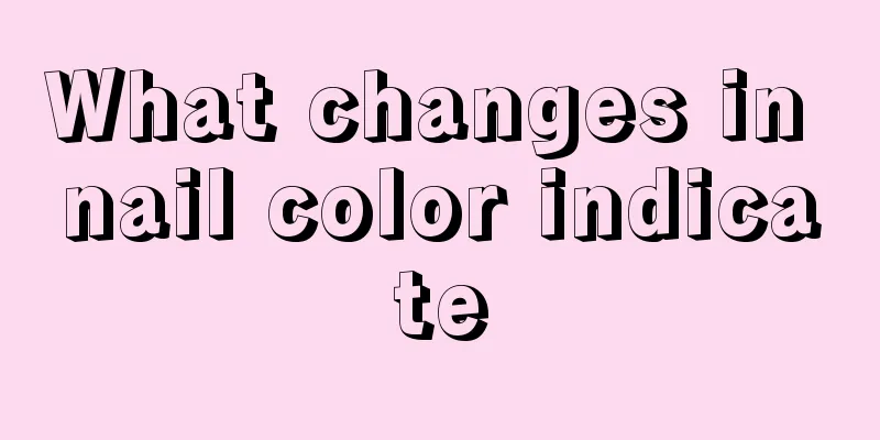 What changes in nail color indicate