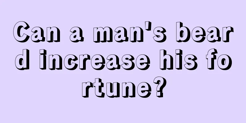 Can a man's beard increase his fortune?
