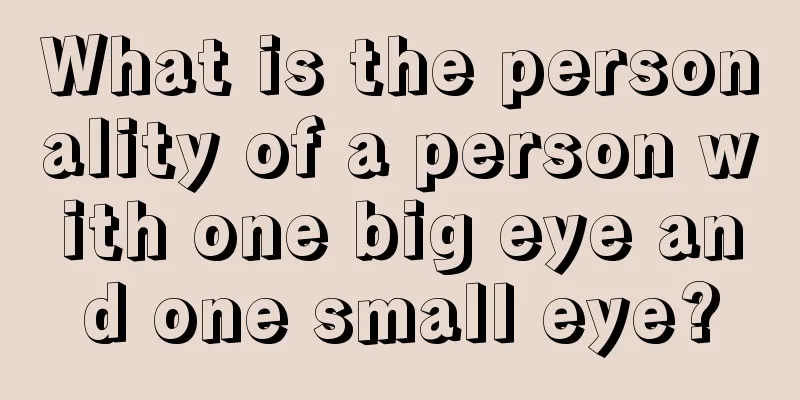 What is the personality of a person with one big eye and one small eye?