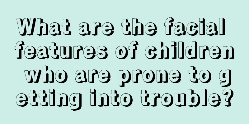 What are the facial features of children who are prone to getting into trouble?