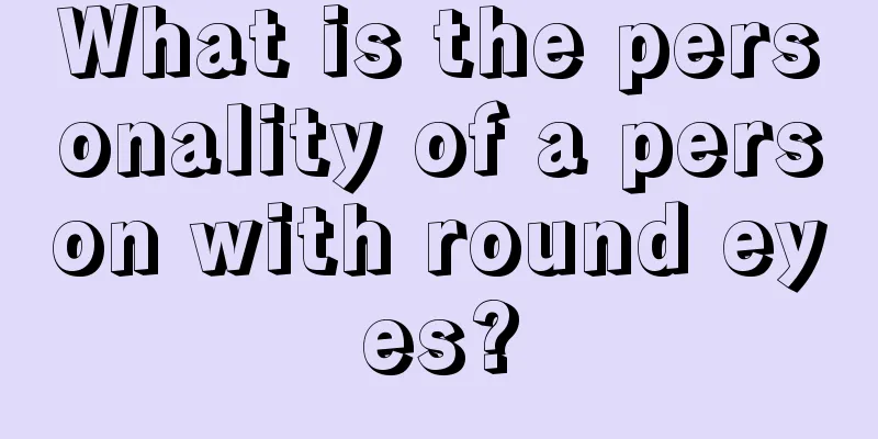 What is the personality of a person with round eyes?
