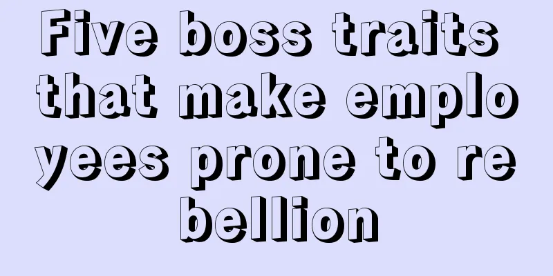Five boss traits that make employees prone to rebellion