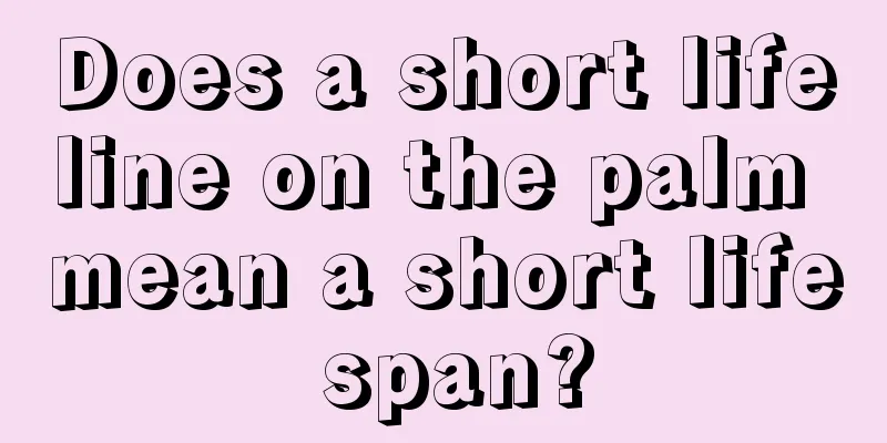 Does a short lifeline on the palm mean a short life span?