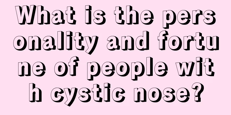 What is the personality and fortune of people with cystic nose?