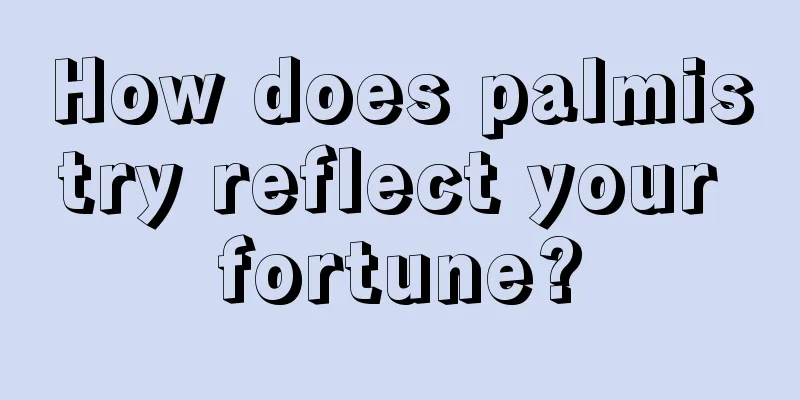 How does palmistry reflect your fortune?