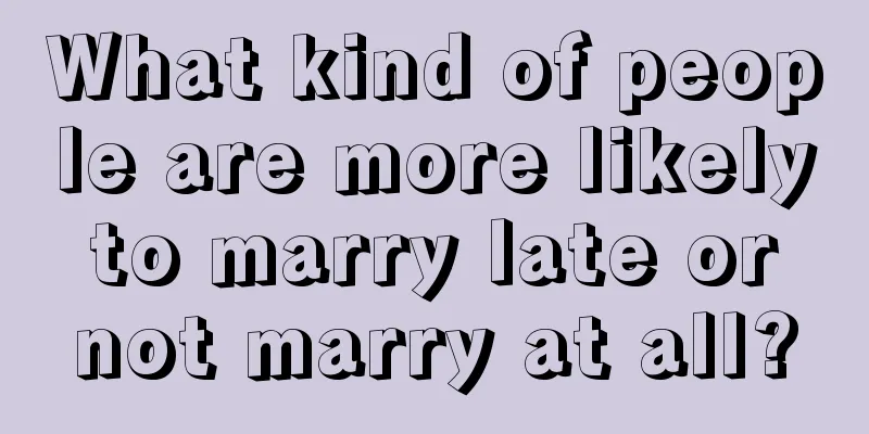 What kind of people are more likely to marry late or not marry at all?
