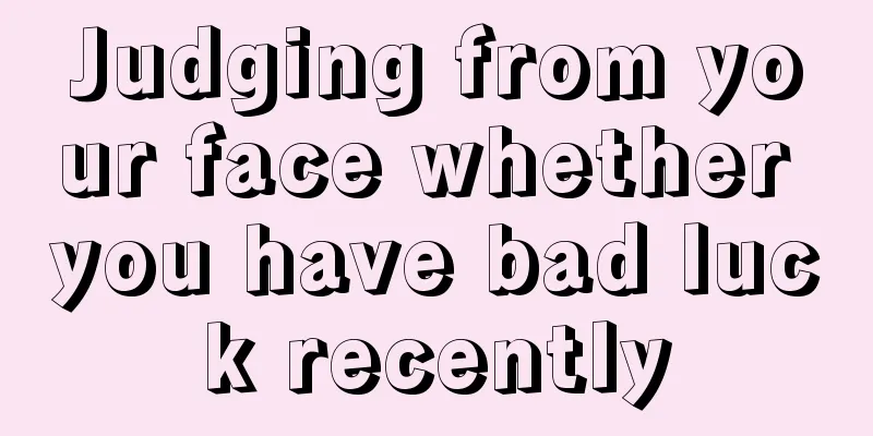 Judging from your face whether you have bad luck recently