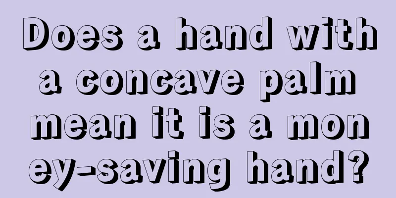 Does a hand with a concave palm mean it is a money-saving hand?