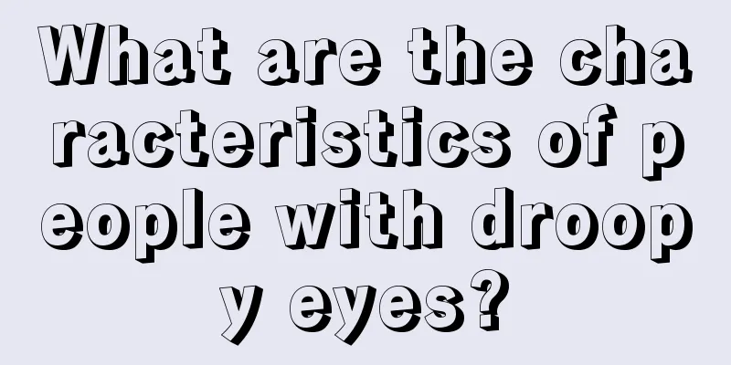 What are the characteristics of people with droopy eyes?