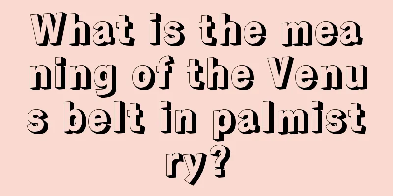 What is the meaning of the Venus belt in palmistry?