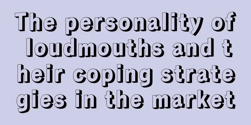 The personality of loudmouths and their coping strategies in the market