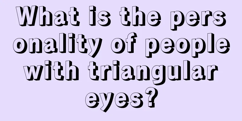 What is the personality of people with triangular eyes?