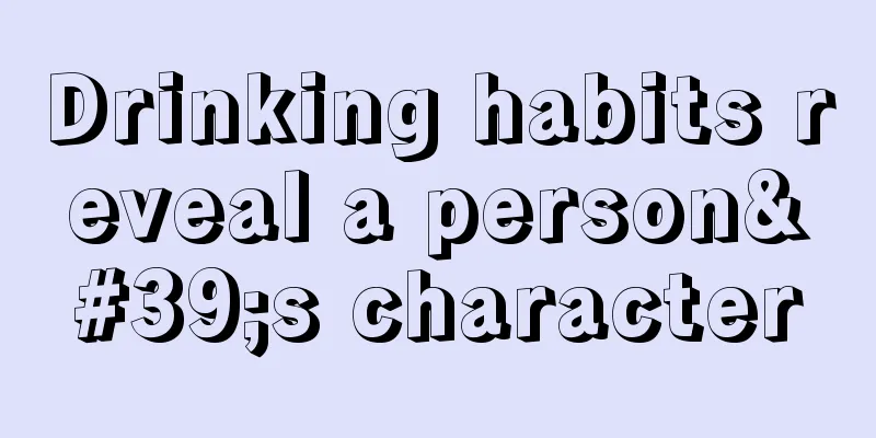 Drinking habits reveal a person's character