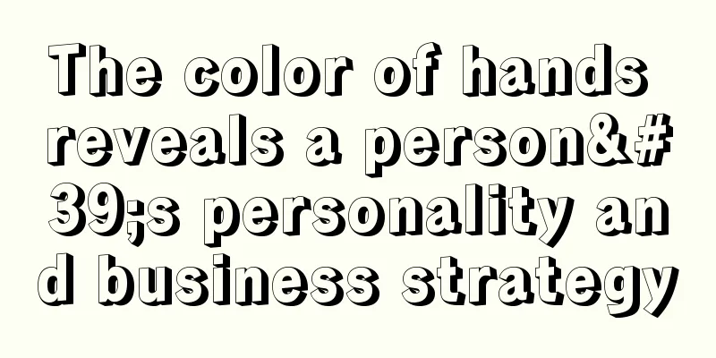 The color of hands reveals a person's personality and business strategy