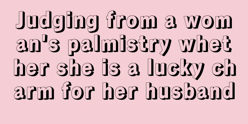 Judging from a woman's palmistry whether she is a lucky charm for her husband