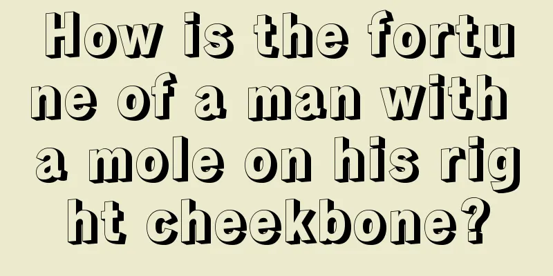 How is the fortune of a man with a mole on his right cheekbone?