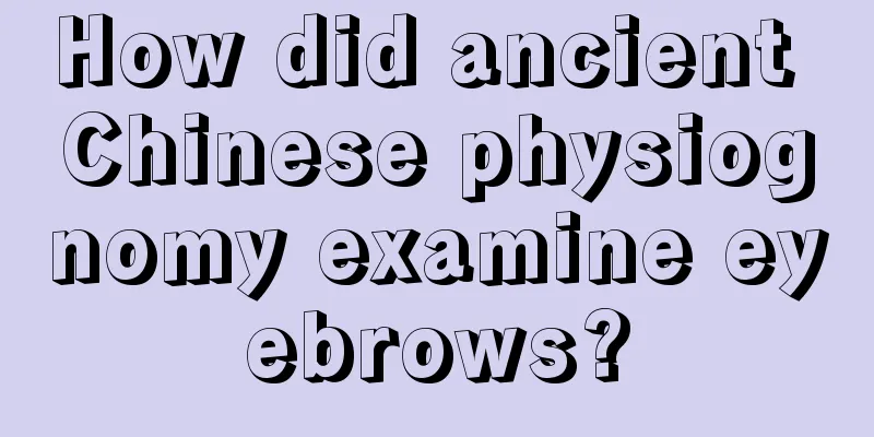 How did ancient Chinese physiognomy examine eyebrows?