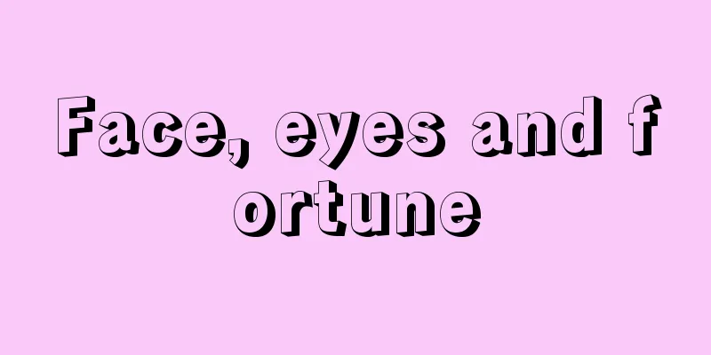 Face, eyes and fortune