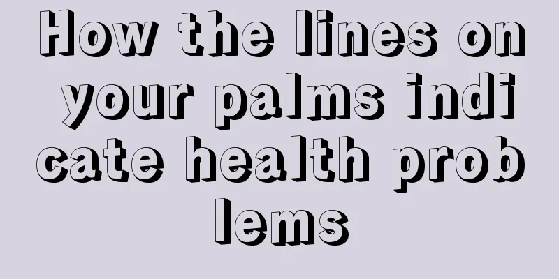 How the lines on your palms indicate health problems
