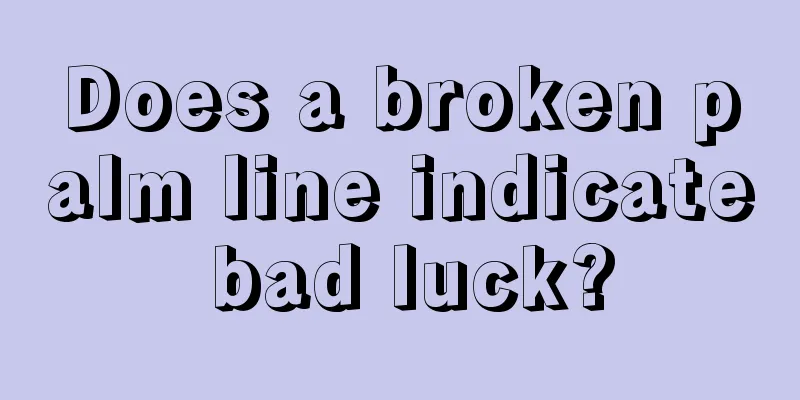 Does a broken palm line indicate bad luck?