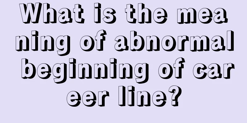 What is the meaning of abnormal beginning of career line?
