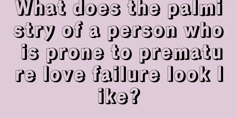 What does the palmistry of a person who is prone to premature love failure look like?