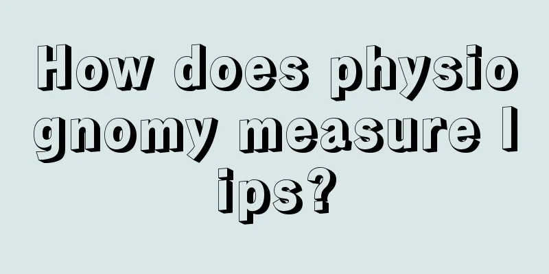 How does physiognomy measure lips?