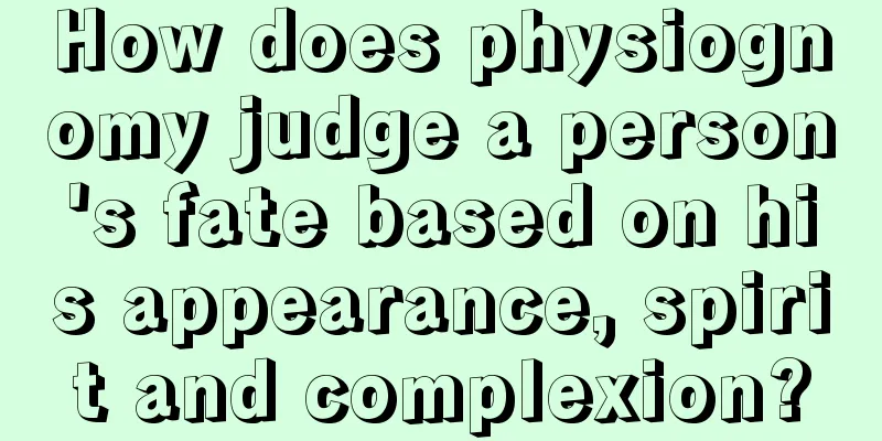 How does physiognomy judge a person's fate based on his appearance, spirit and complexion?