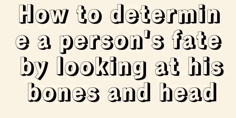 How to determine a person's fate by looking at his bones and head