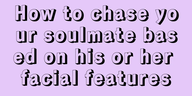 How to chase your soulmate based on his or her facial features