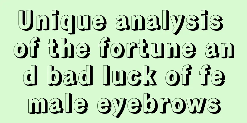 Unique analysis of the fortune and bad luck of female eyebrows