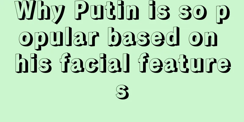 Why Putin is so popular based on his facial features