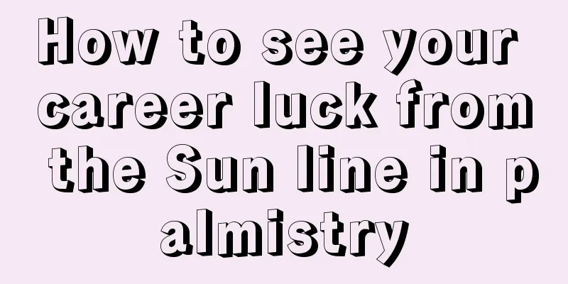 How to see your career luck from the Sun line in palmistry