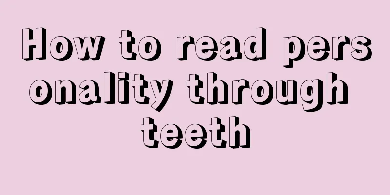 How to read personality through teeth