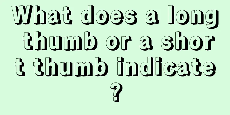 What does a long thumb or a short thumb indicate?