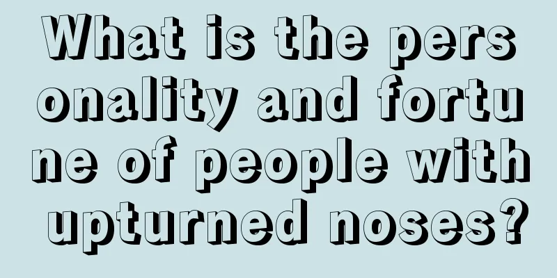 What is the personality and fortune of people with upturned noses?