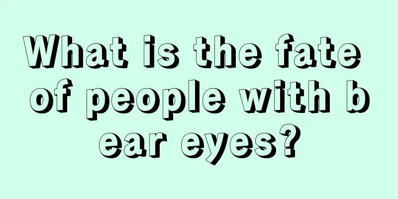 What is the fate of people with bear eyes?