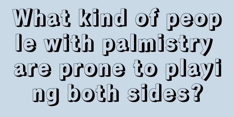 What kind of people with palmistry are prone to playing both sides?