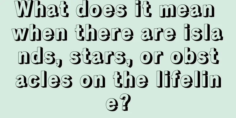What does it mean when there are islands, stars, or obstacles on the lifeline?