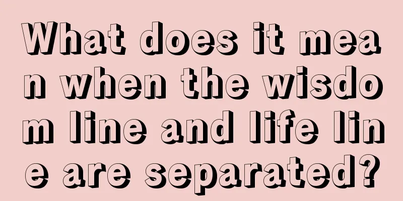 What does it mean when the wisdom line and life line are separated?