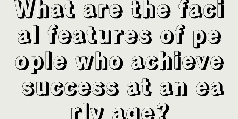 What are the facial features of people who achieve success at an early age?