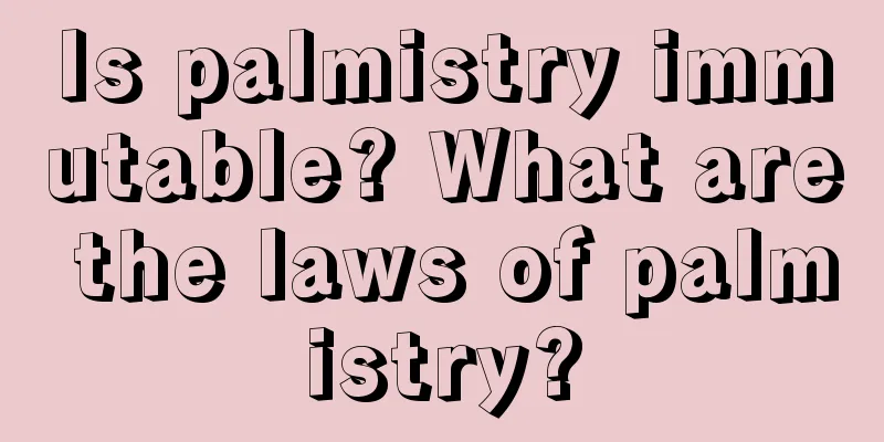 Is palmistry immutable? What are the laws of palmistry?