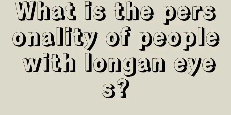 What is the personality of people with longan eyes?