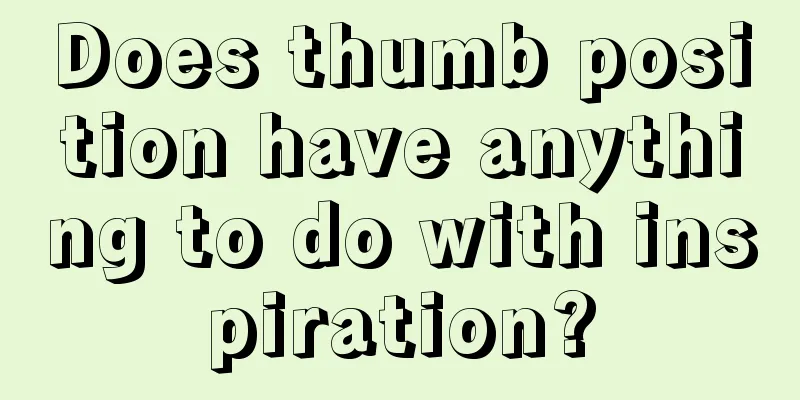 Does thumb position have anything to do with inspiration?