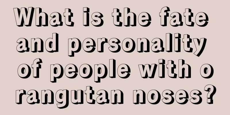 What is the fate and personality of people with orangutan noses?