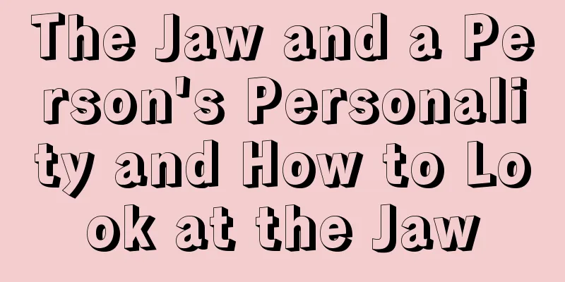 The Jaw and a Person's Personality and How to Look at the Jaw