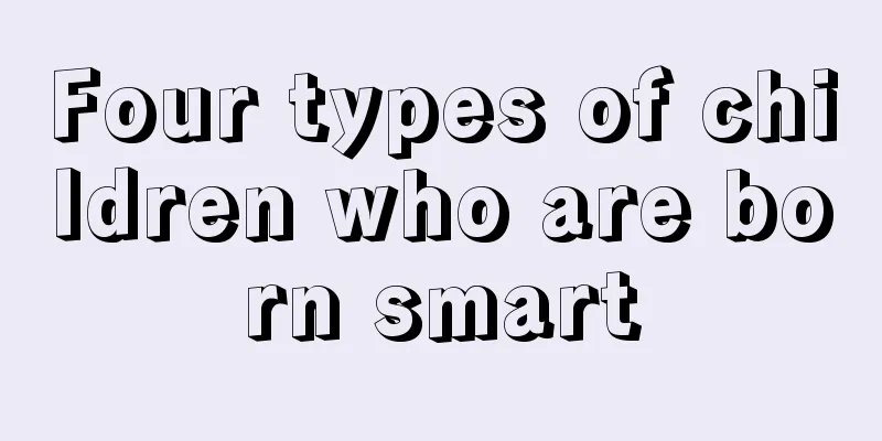 Four types of children who are born smart