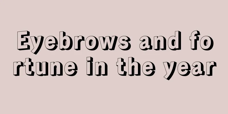 Eyebrows and fortune in the year