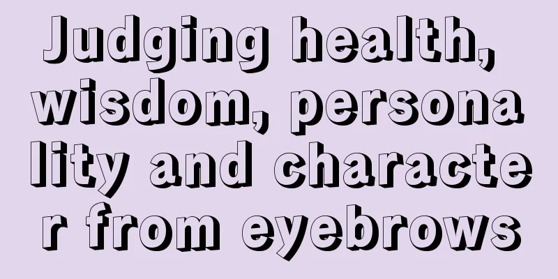 Judging health, wisdom, personality and character from eyebrows