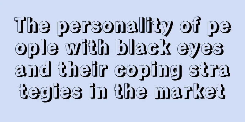 The personality of people with black eyes and their coping strategies in the market